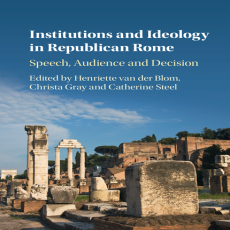 Henriette van der Blom, Christa Gray, Catherine Steel - Institutions and Ideology in Republican Rome. Speech, Audience and Decision (Retail) Henriette van der Blom, Christa Gray, Catherine Steel - Institutions and Ideology in Republican Rome. Speech, Audience and Decision (Retail)