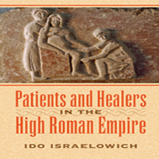 Ido Israelowich - Patients and Healers in the High Roman Empire Ido Israelowich - Patients and Healers in the High Roman Empire